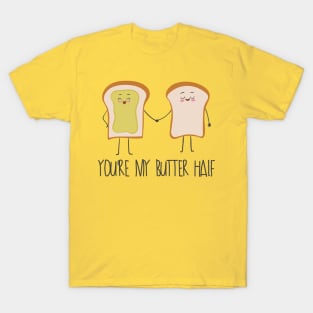 You're My Butter Half, Funny Butter Love Food T-Shirt